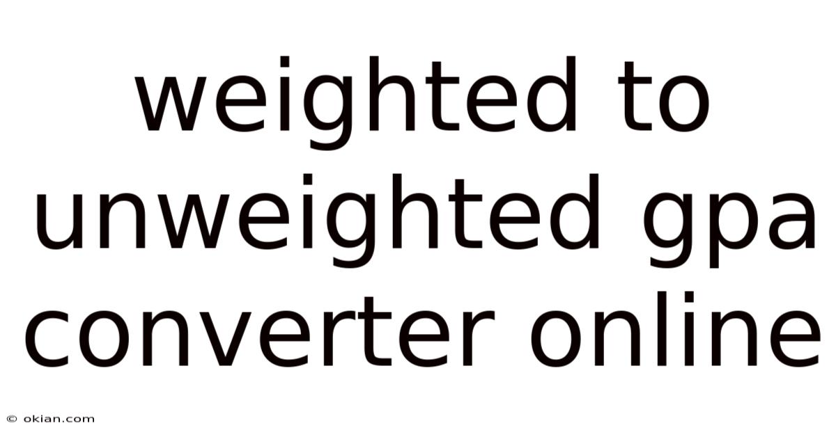 Weighted To Unweighted Gpa Converter Online