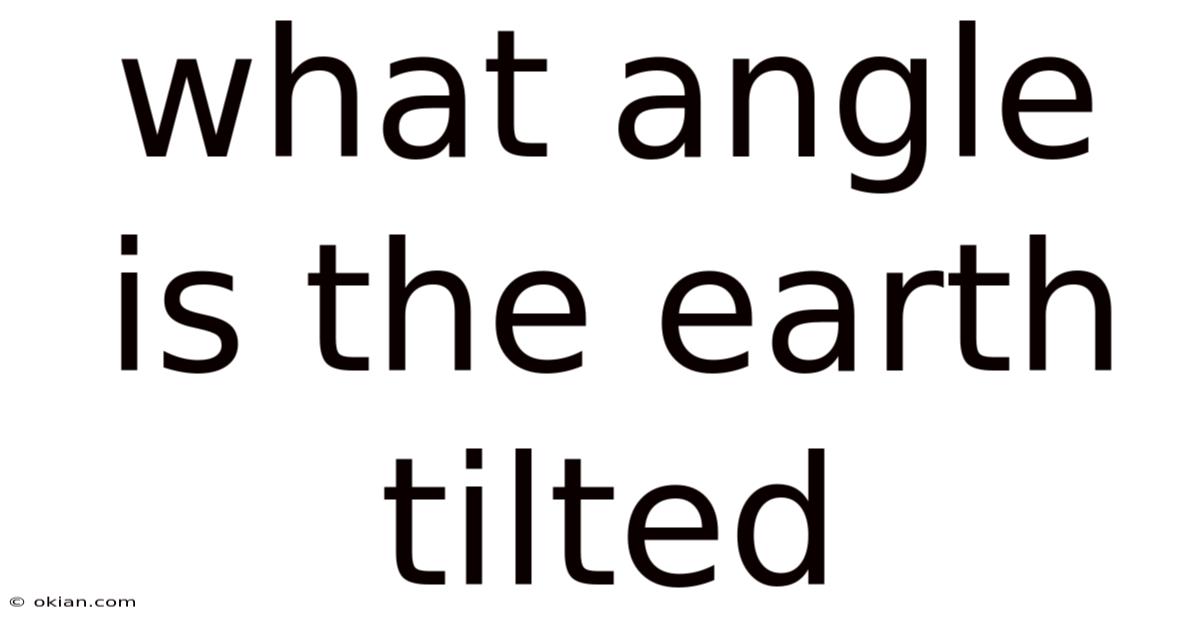 What Angle Is The Earth Tilted