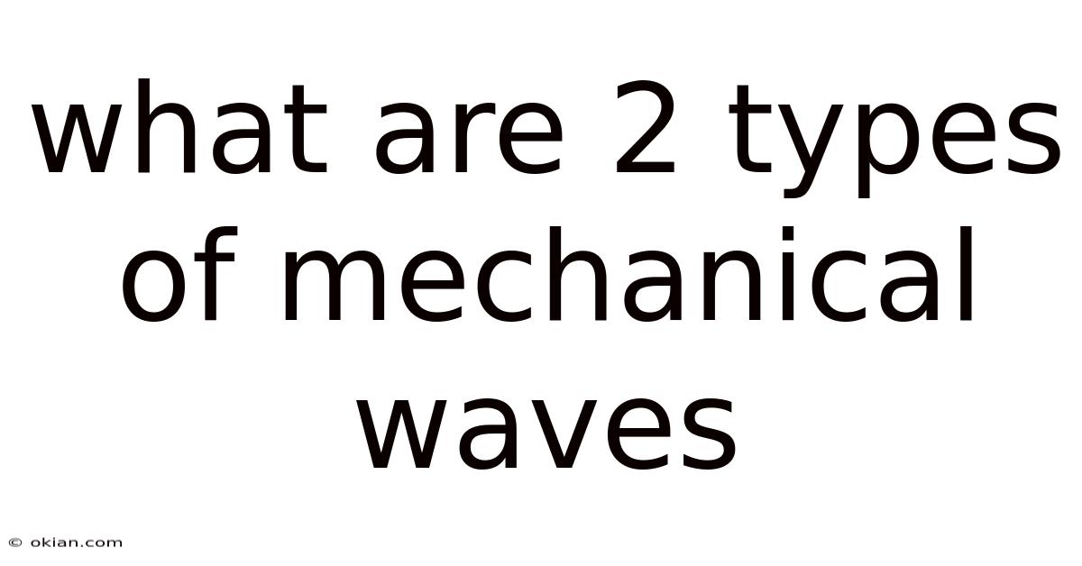 What Are 2 Types Of Mechanical Waves