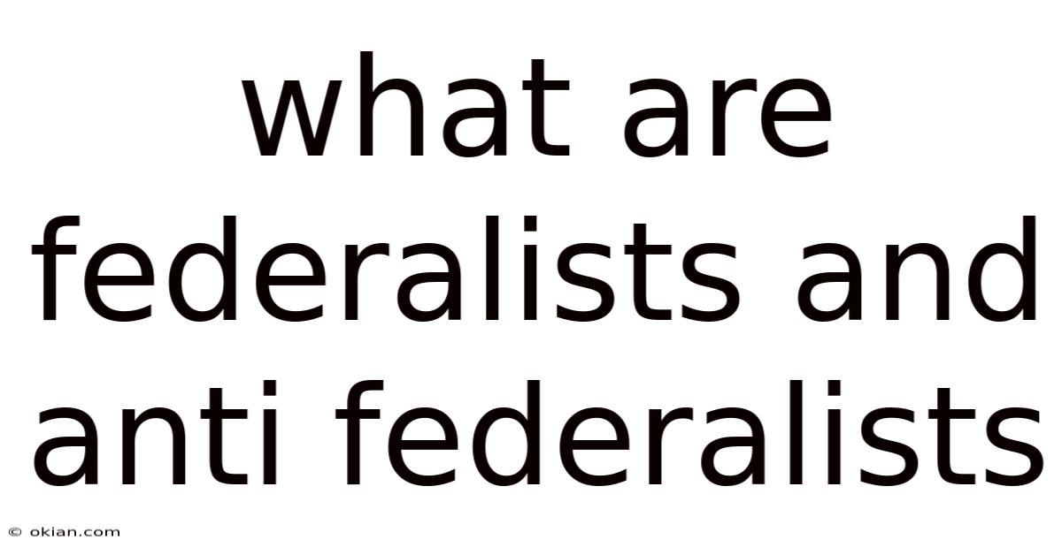 What Are Federalists And Anti Federalists