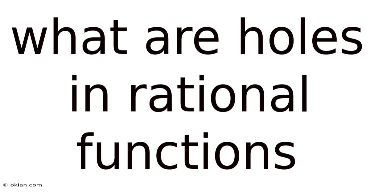 What Are Holes In Rational Functions