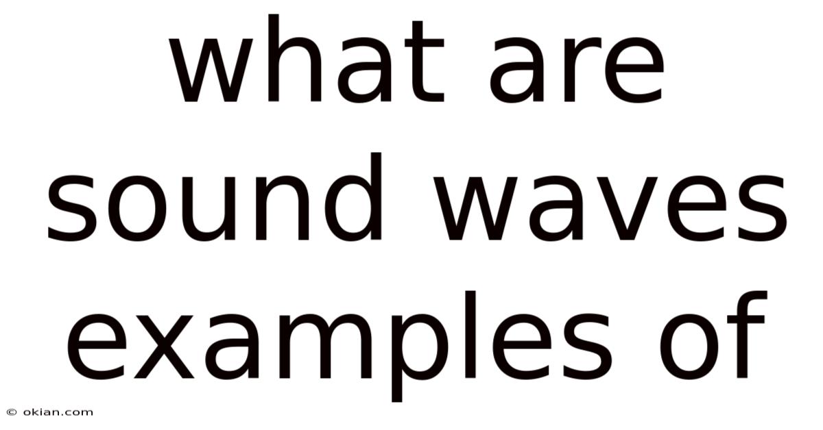 What Are Sound Waves Examples Of