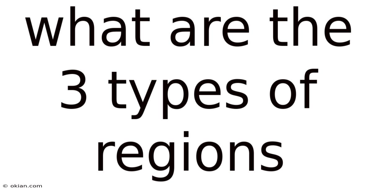 What Are The 3 Types Of Regions