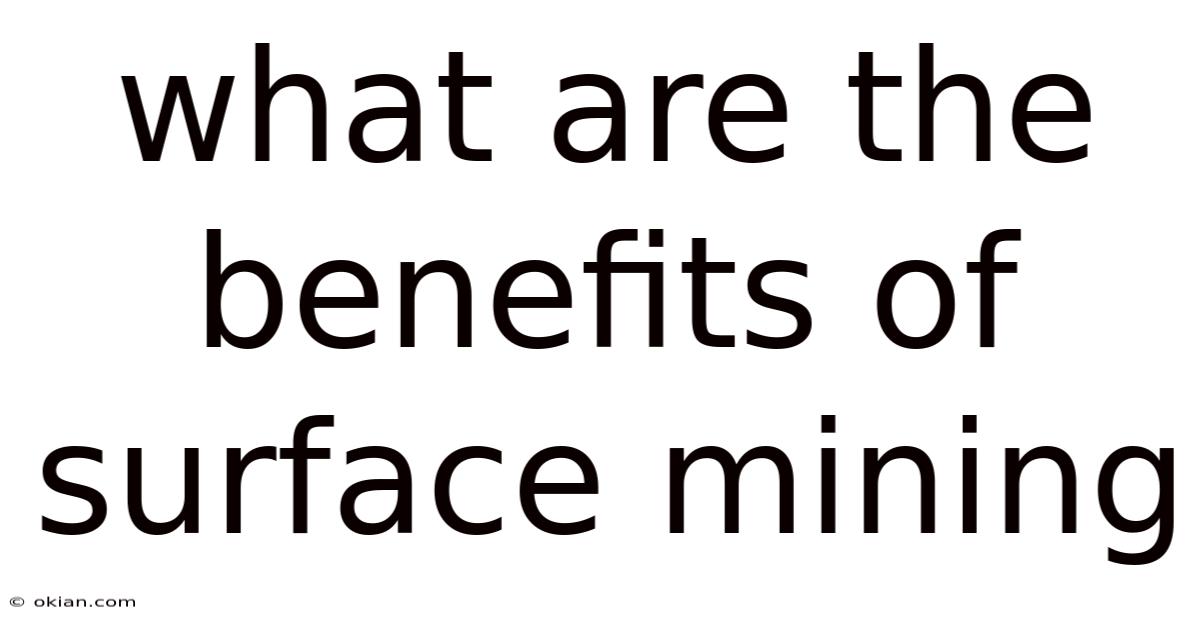 What Are The Benefits Of Surface Mining