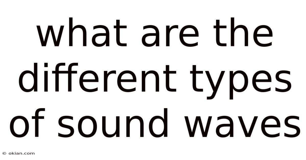 What Are The Different Types Of Sound Waves