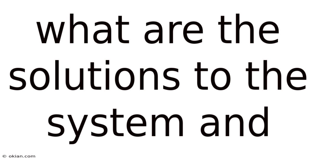 What Are The Solutions To The System And