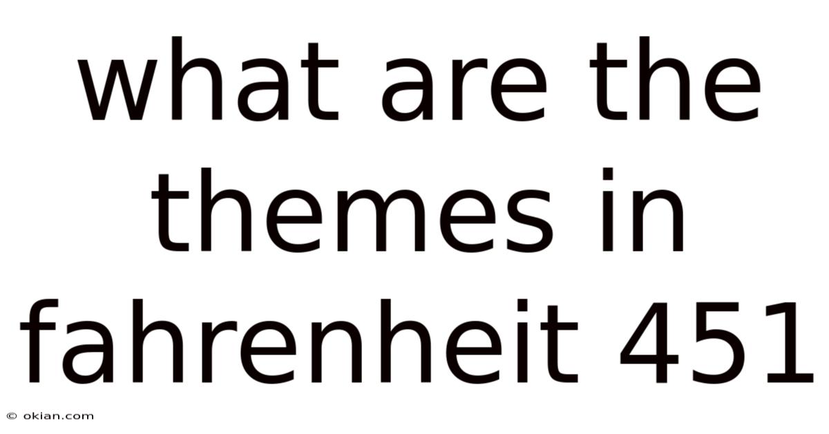 What Are The Themes In Fahrenheit 451
