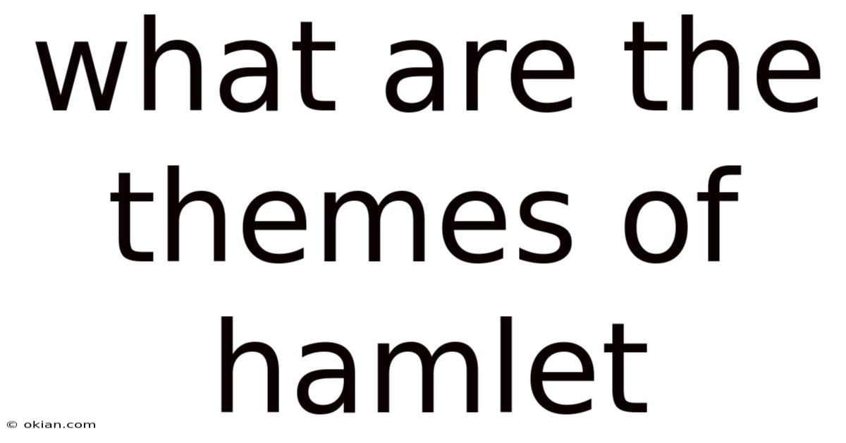 What Are The Themes Of Hamlet