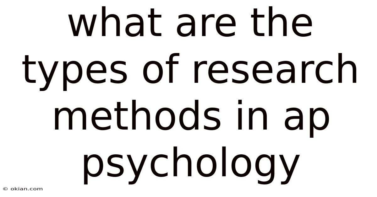 What Are The Types Of Research Methods In Ap Psychology