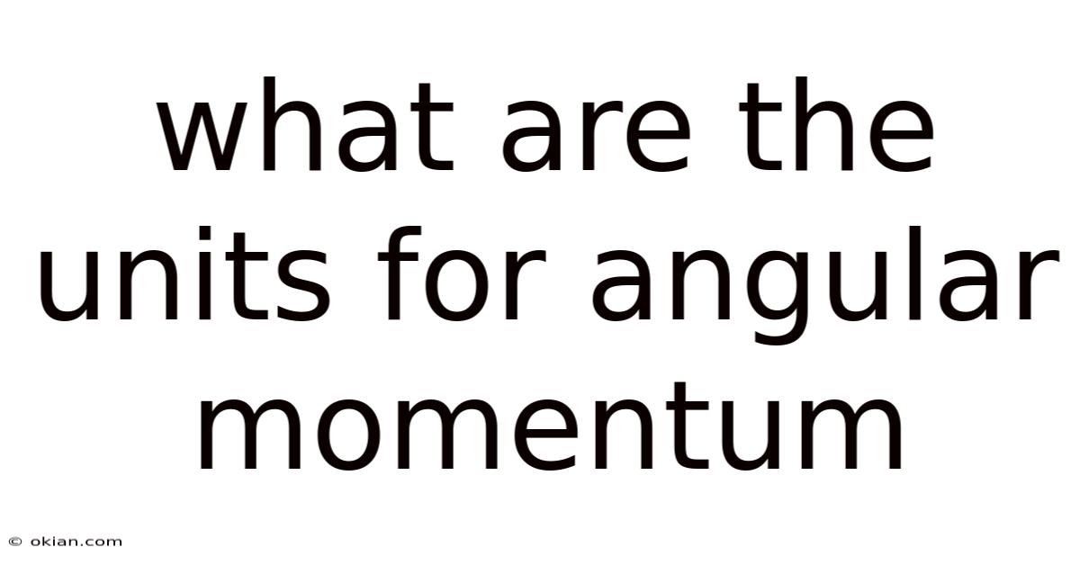 What Are The Units For Angular Momentum