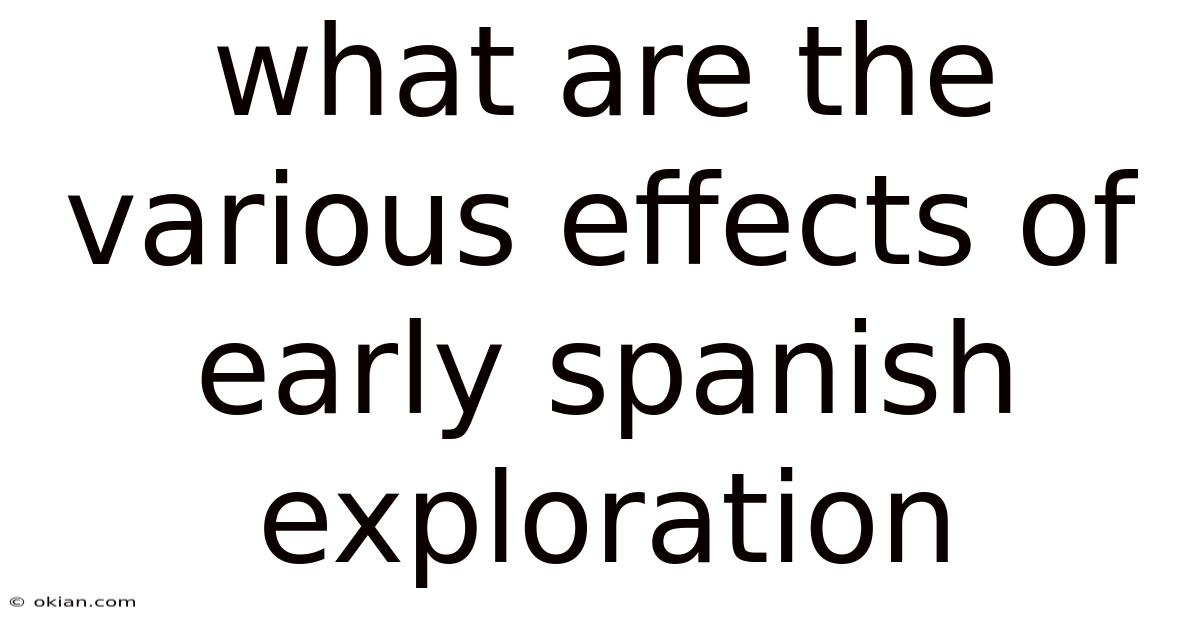 What Are The Various Effects Of Early Spanish Exploration
