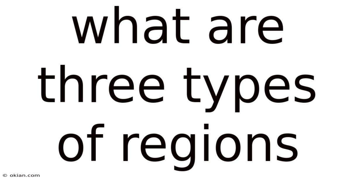 What Are Three Types Of Regions