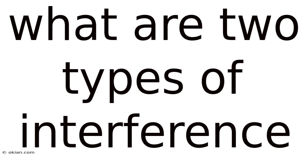 What Are Two Types Of Interference