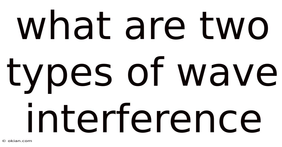 What Are Two Types Of Wave Interference