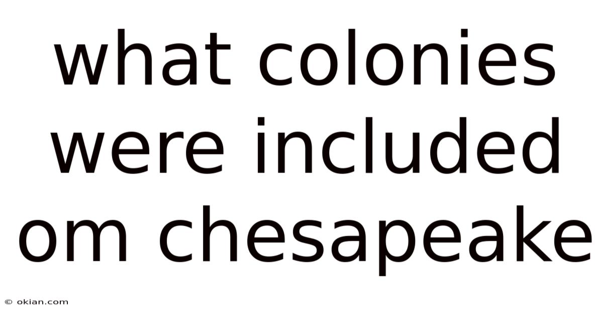 What Colonies Were Included Om Chesapeake