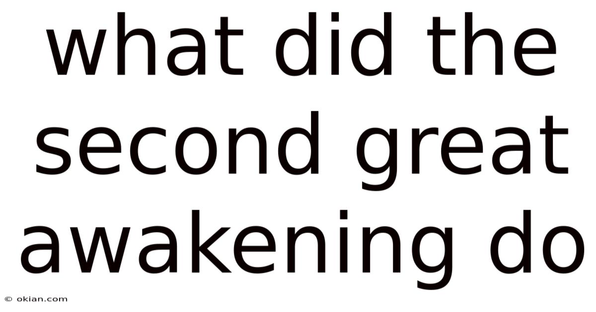 What Did The Second Great Awakening Do