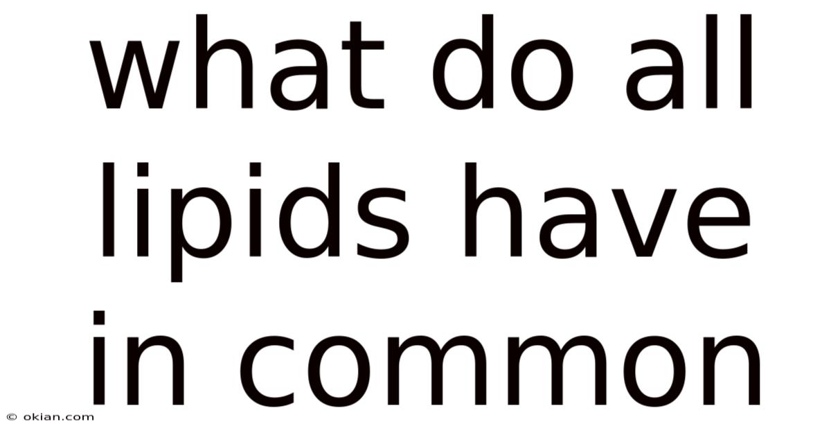 What Do All Lipids Have In Common