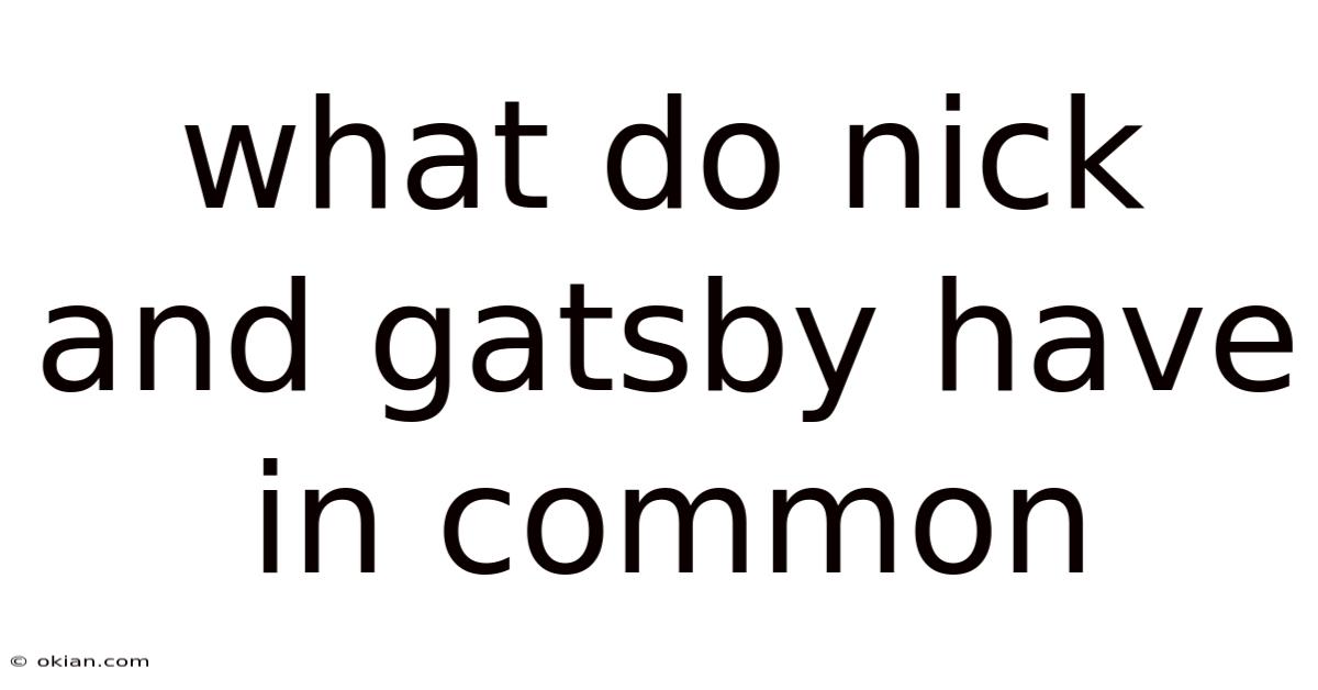 What Do Nick And Gatsby Have In Common