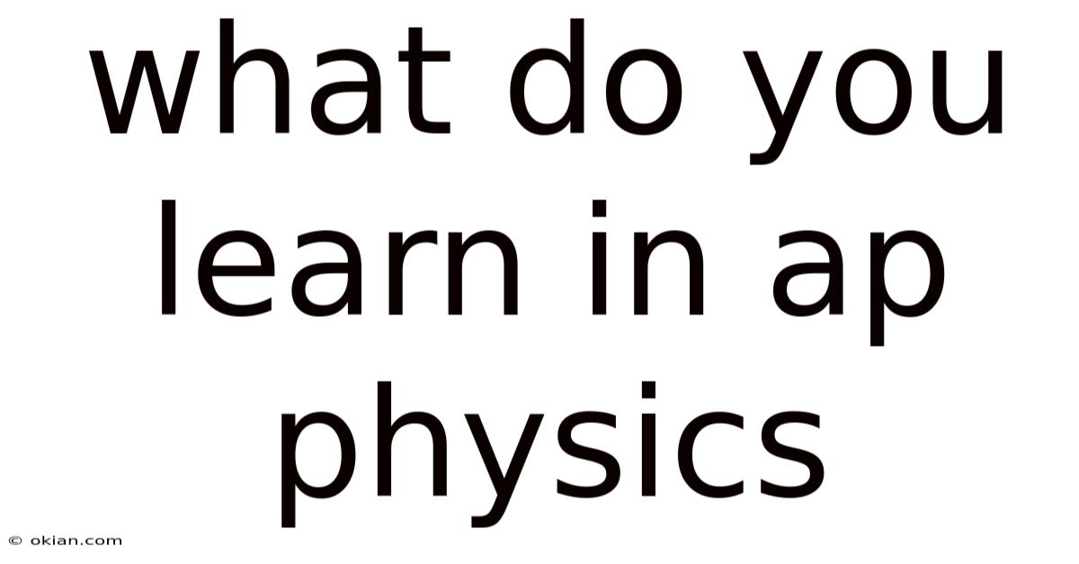 What Do You Learn In Ap Physics