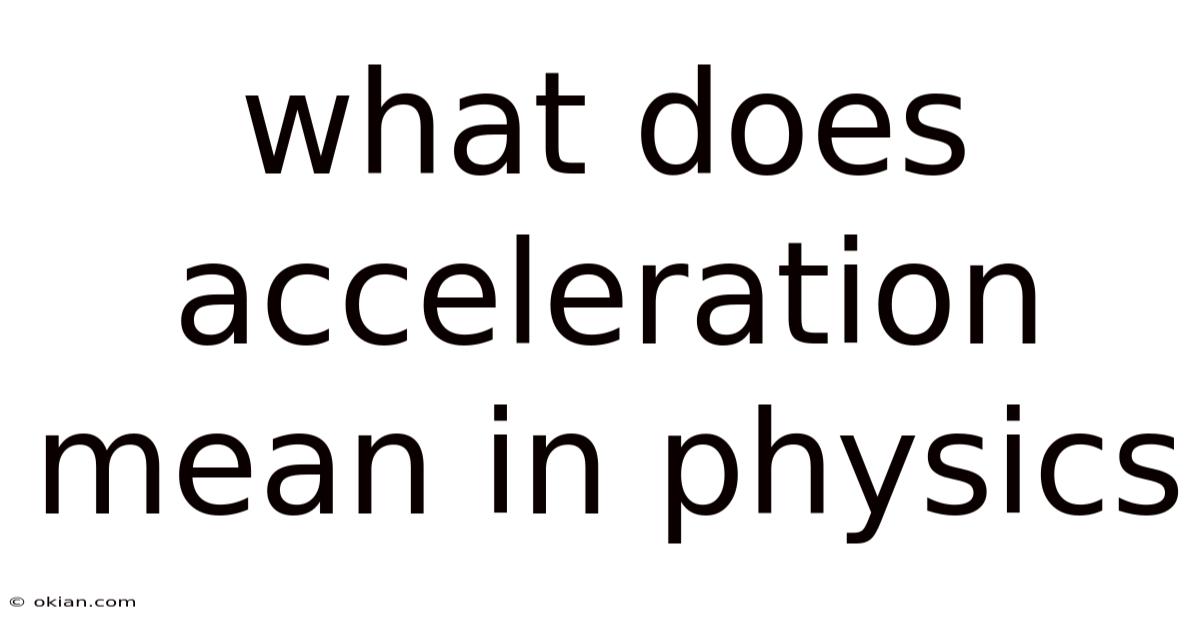 What Does Acceleration Mean In Physics