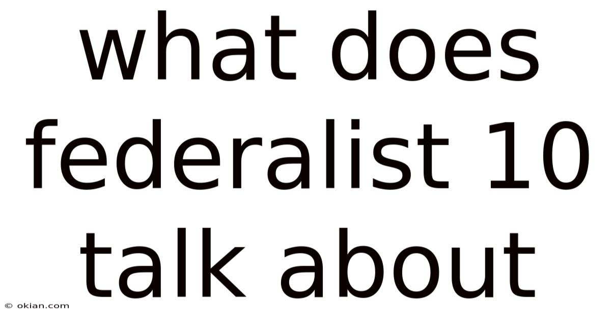 What Does Federalist 10 Talk About