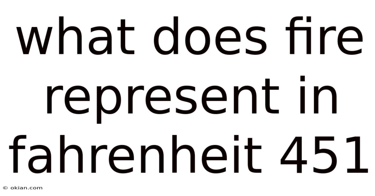 What Does Fire Represent In Fahrenheit 451