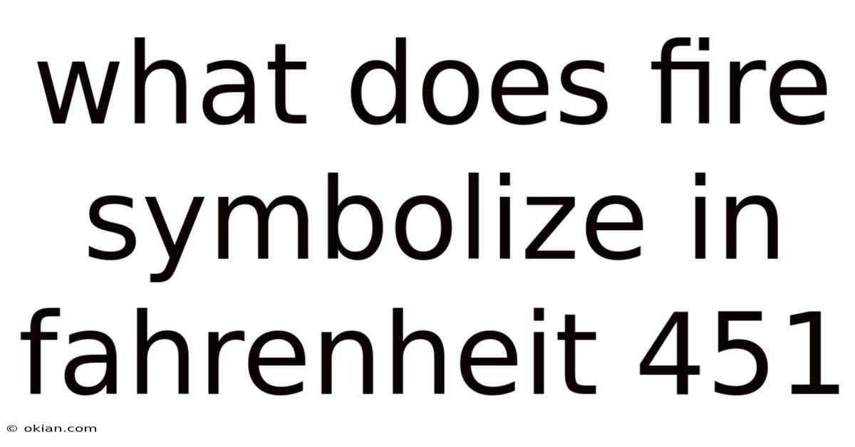 What Does Fire Symbolize In Fahrenheit 451