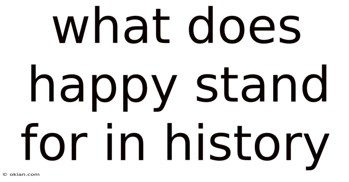 What Does Happy Stand For In History