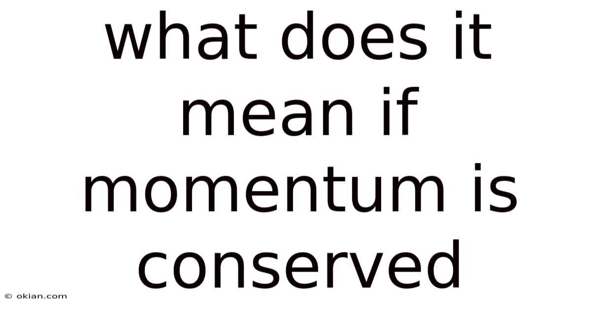What Does It Mean If Momentum Is Conserved