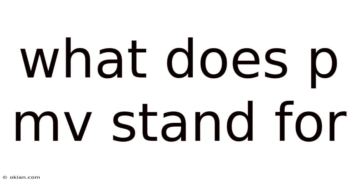 What Does P Mv Stand For