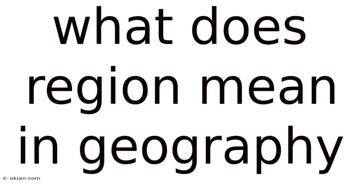What Does Region Mean In Geography