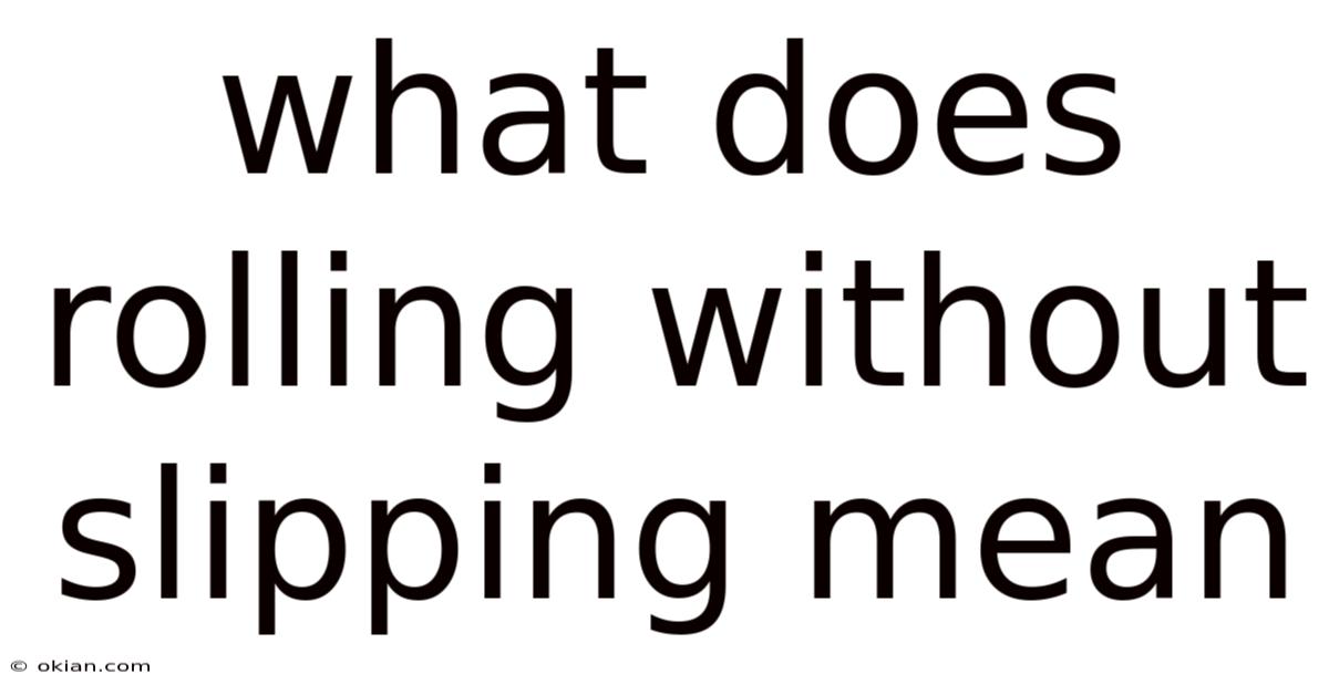 What Does Rolling Without Slipping Mean