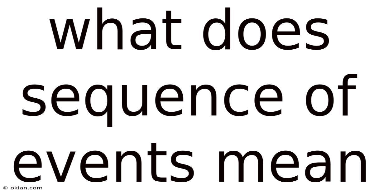 What Does Sequence Of Events Mean