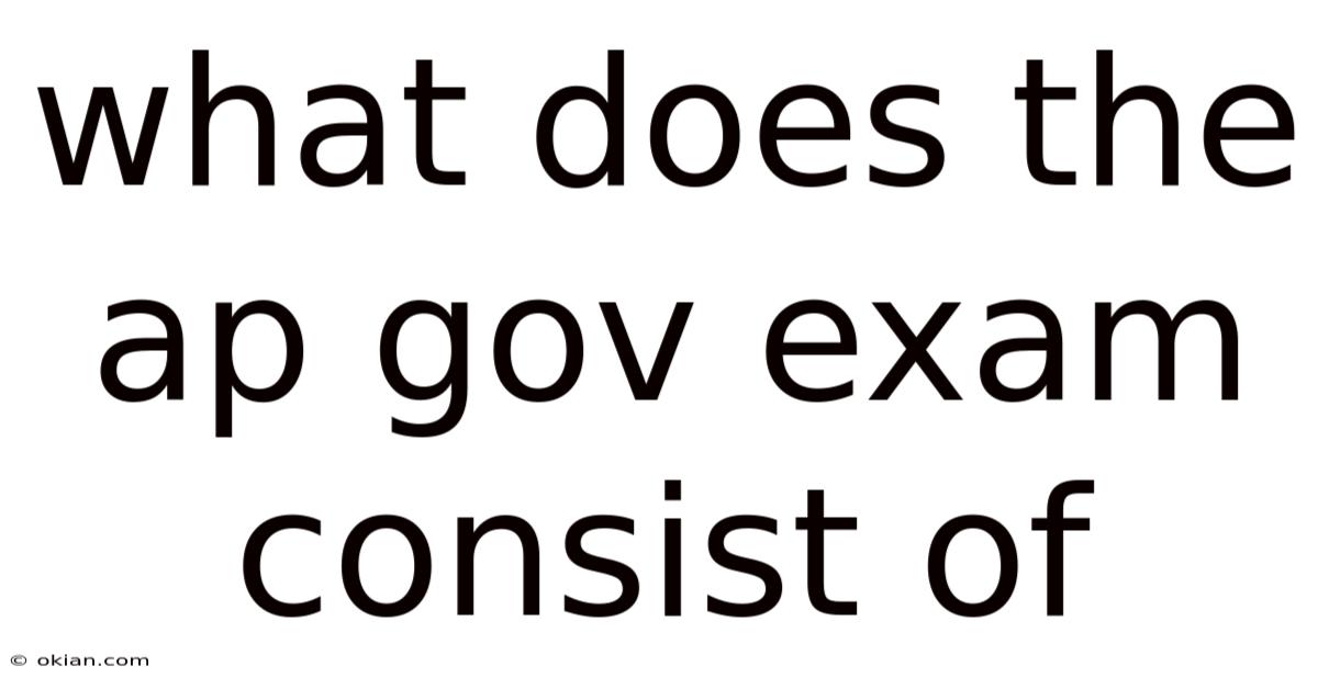 What Does The Ap Gov Exam Consist Of