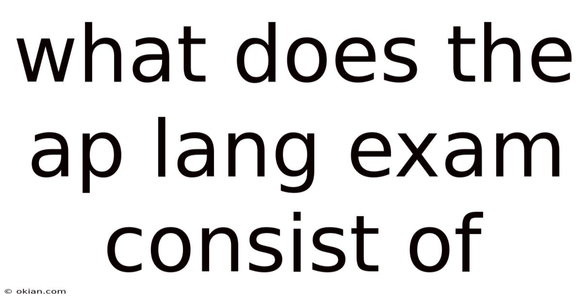 What Does The Ap Lang Exam Consist Of