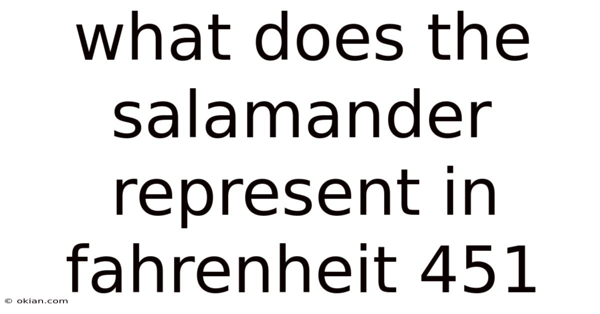 What Does The Salamander Represent In Fahrenheit 451