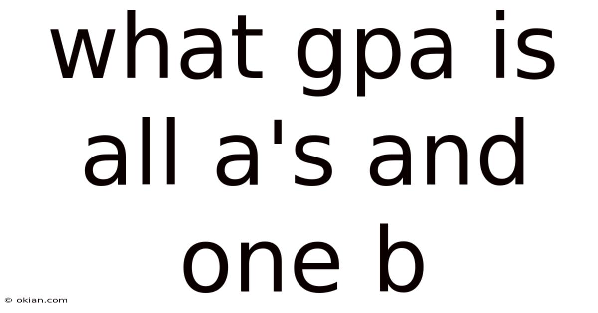 What Gpa Is All A's And One B