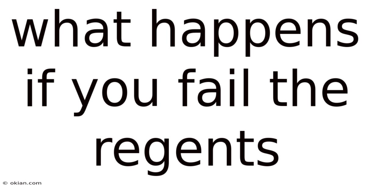 What Happens If You Fail The Regents