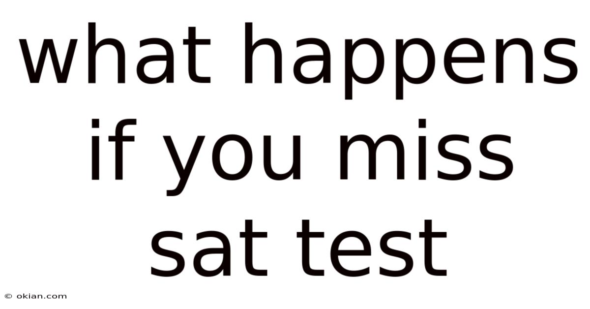 What Happens If You Miss Sat Test