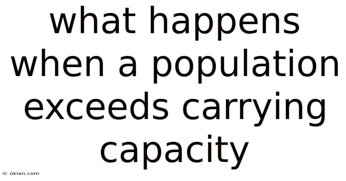 What Happens When A Population Exceeds Carrying Capacity