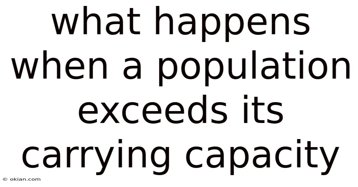 What Happens When A Population Exceeds Its Carrying Capacity