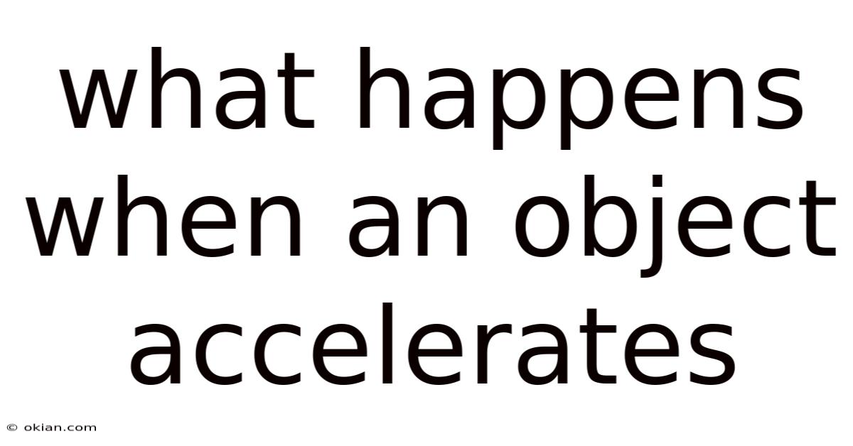 What Happens When An Object Accelerates