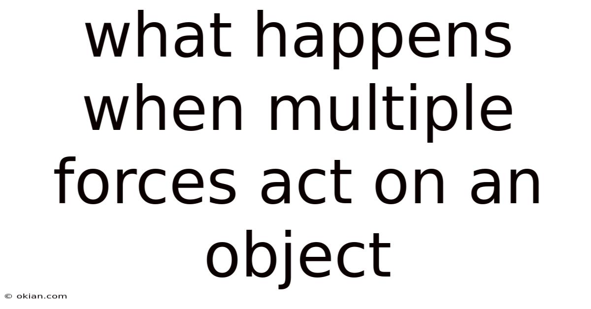 What Happens When Multiple Forces Act On An Object