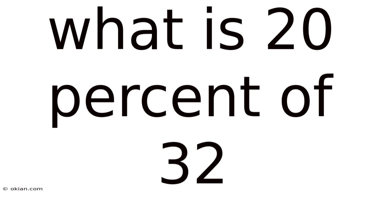 What Is 20 Percent Of 32