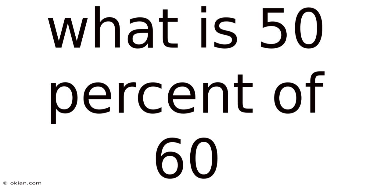 What Is 50 Percent Of 60