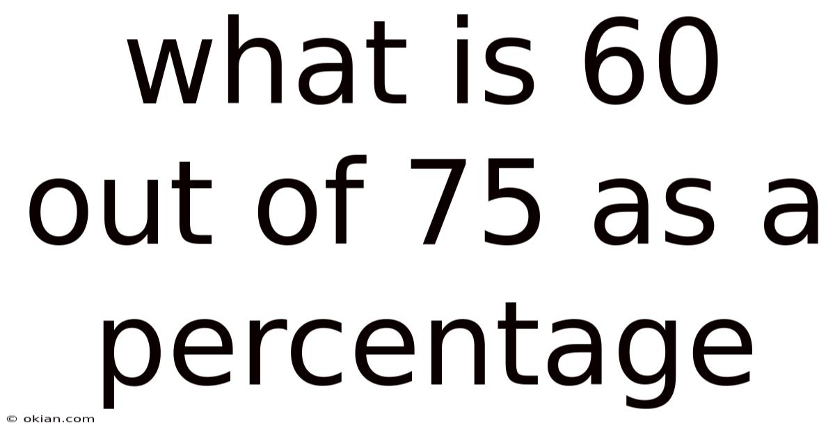 What Is 60 Out Of 75 As A Percentage