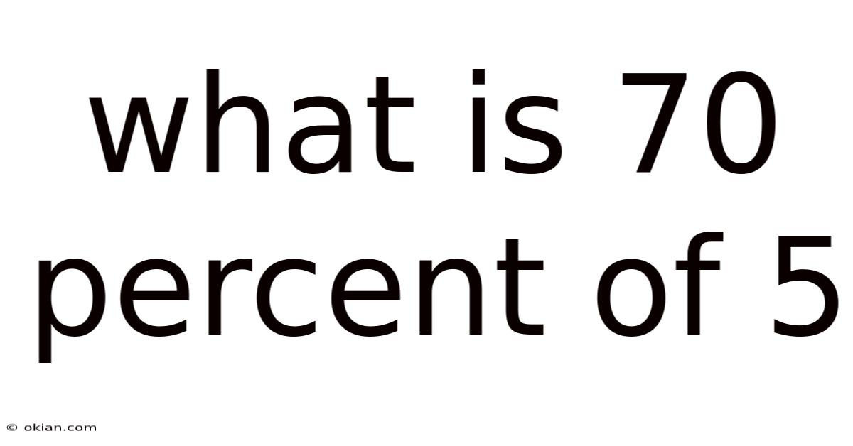 What Is 70 Percent Of 5