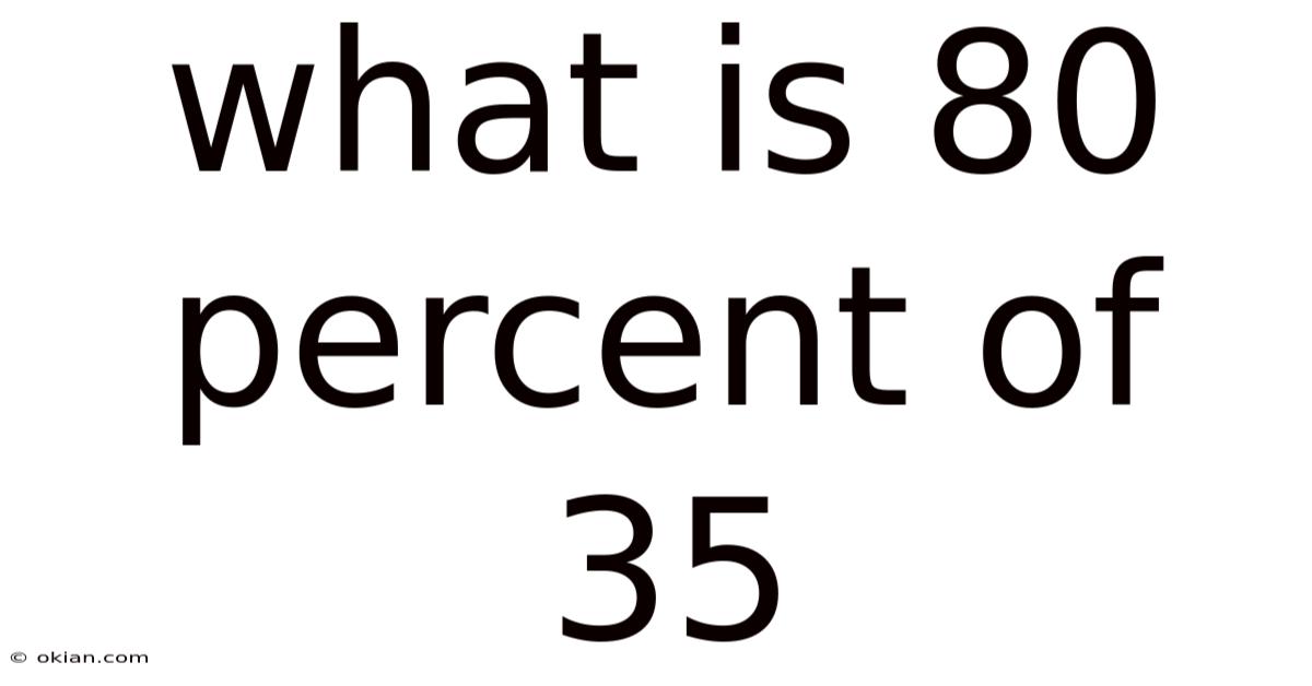 What Is 80 Percent Of 35