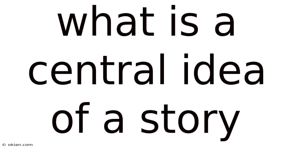 What Is A Central Idea Of A Story