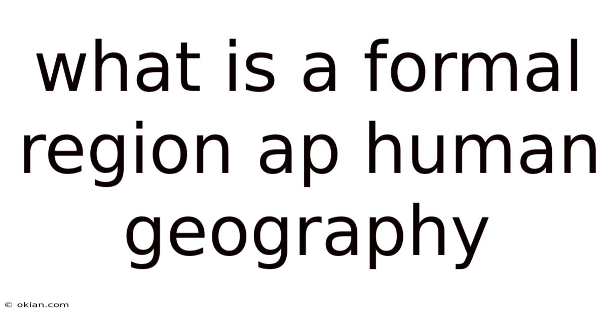 What Is A Formal Region Ap Human Geography